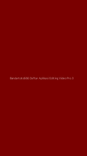 Tampilan Antarmuka Aplikasi Bandartoto666 Daftar Aplikasi Editing Video Pro - 3