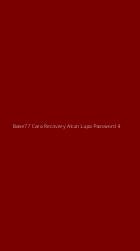 Tampilan Antarmuka Aplikasi Bane77 Cara Recovery Akun Lupa Password - 4