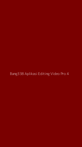 Tampilan Antarmuka Aplikasi Bang338 Aplikasi Editing Video Pro - 4