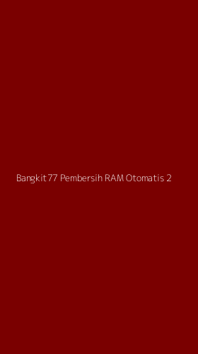 Tampilan Antarmuka Aplikasi Bangkit77 Pembersih Ram Otomatis - 2