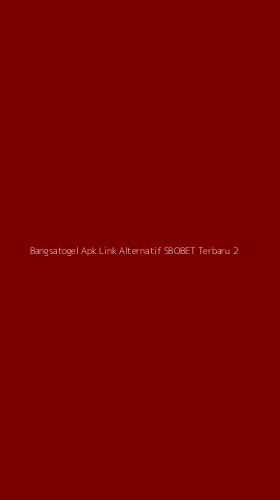 Tampilan Antarmuka Aplikasi Bangsatogel Apk Link Alternatif Sbobet Terbaru - 2