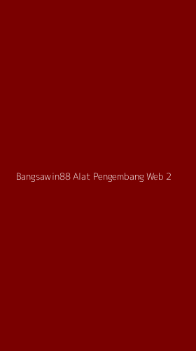 Tampilan Antarmuka Aplikasi Bangsawin88 Alat Pengembang Web - 2