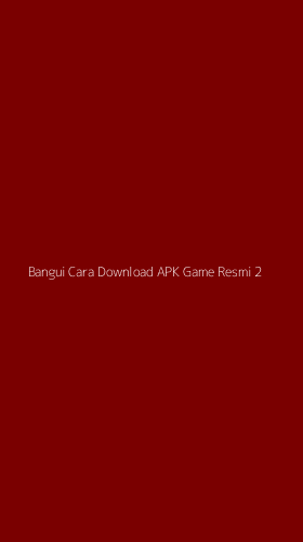 Tampilan Antarmuka Aplikasi Bangui Cara Download Apk Game Resmi - 2