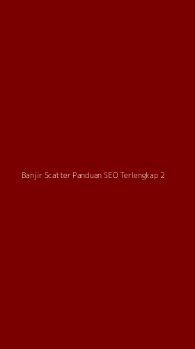Tampilan Antarmuka Aplikasi Banjir Scatter Panduan Seo Terlengkap - 2