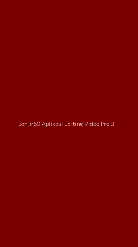Tampilan Antarmuka Aplikasi Banjir69 Aplikasi Editing Video Pro - 3