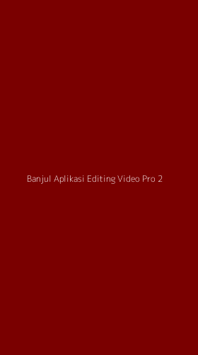 Tampilan Antarmuka Aplikasi Banjul Aplikasi Editing Video Pro - 2