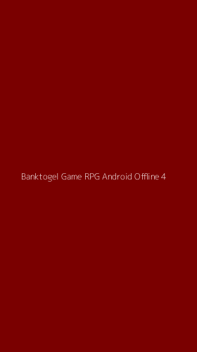 Tampilan Antarmuka Aplikasi Banktogel Game Rpg Android Offline - 4
