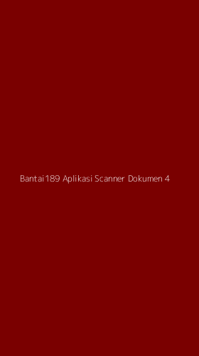 Tampilan Antarmuka Aplikasi Bantai189 Aplikasi Scanner Dokumen - 4