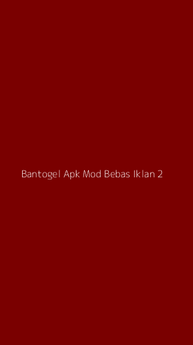 Tampilan Antarmuka Aplikasi Bantogel Apk Mod Bebas Iklan - 2