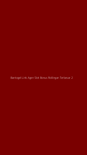 Tampilan Antarmuka Aplikasi Bantogel Link Agen Slot Bonus Rollingan Terbesar - 2