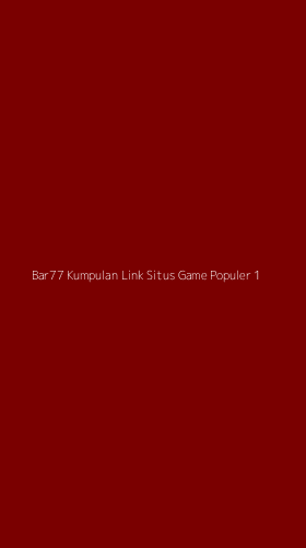 Tampilan Antarmuka Aplikasi Bar77 Kumpulan Link Situs Game Populer - 1