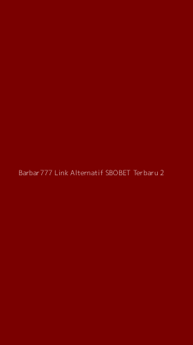Tampilan Antarmuka Aplikasi Barbar777 Link Alternatif Sbobet Terbaru - 2