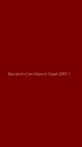 Tampilan Antarmuka Aplikasi Barcatoto Com Deposit Cepat Qris - 1