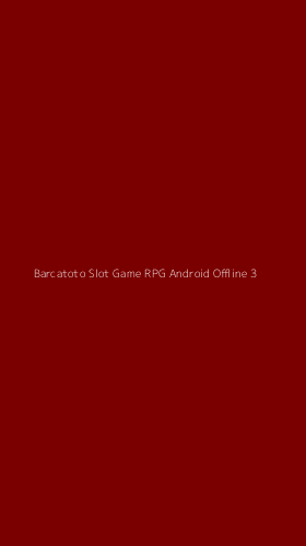 Tampilan Antarmuka Aplikasi Barcatoto Slot Game Rpg Android Offline - 3