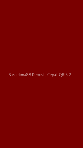 Tampilan Antarmuka Aplikasi Barcelona88 Deposit Cepat Qris - 2