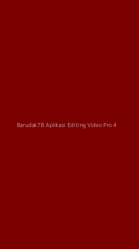 Tampilan Antarmuka Aplikasi Barudak78 Aplikasi Editing Video Pro - 4