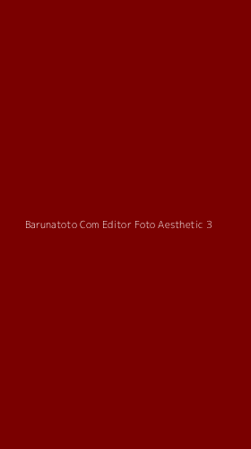 Tampilan Antarmuka Aplikasi Barunatoto Com Editor Foto Aesthetic - 3