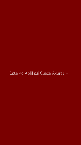 Tampilan Antarmuka Aplikasi Bata 4d Aplikasi Cuaca Akurat - 4