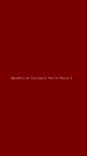Tampilan Antarmuka Aplikasi Bata4d Link Slot Gacor Hari Ini Resmi - 2