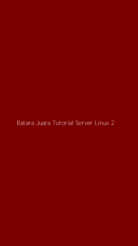 Tampilan Antarmuka Aplikasi Batara Juara Tutorial Server Linux - 2