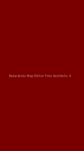 Tampilan Antarmuka Aplikasi Bataratoto Wap Editor Foto Aesthetic - 4