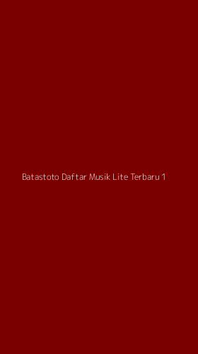 Tampilan Antarmuka Aplikasi Batastoto Daftar Musik Lite Terbaru - 1