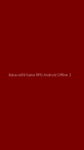 Tampilan Antarmuka Aplikasi Batavia99 Game Rpg Android Offline - 2