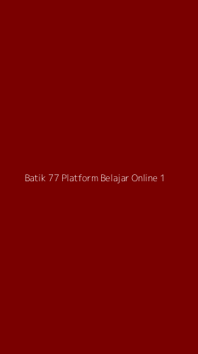 Tampilan Antarmuka Aplikasi Batik 77 Platform Belajar Online - 1