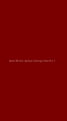 Tampilan Antarmuka Aplikasi Batik 88 Slot Aplikasi Editing Video Pro - 1