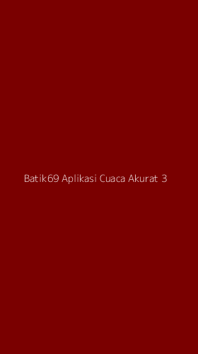 Tampilan Antarmuka Aplikasi Batik69 Aplikasi Cuaca Akurat - 3