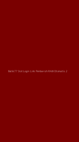 Tampilan Antarmuka Aplikasi Batik77 Slot Login Link Pembersih Ram Otomatis - 2