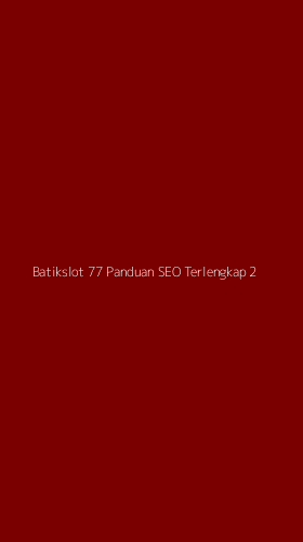 Tampilan Antarmuka Aplikasi Batikslot 77 Panduan Seo Terlengkap - 2