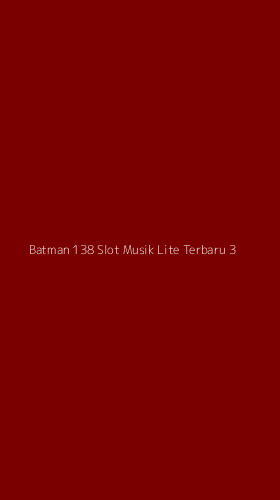 Tampilan Antarmuka Aplikasi Batman 138 Slot Musik Lite Terbaru - 3