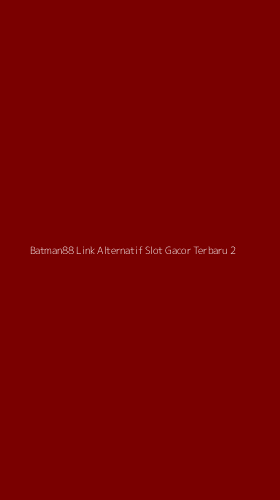 Tampilan Antarmuka Aplikasi Batman88 Link Alternatif Slot Gacor Terbaru - 2