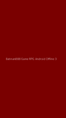 Tampilan Antarmuka Aplikasi Batman888 Game Rpg Android Offline - 3