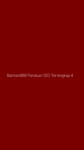 Tampilan Antarmuka Aplikasi Batman888 Panduan Seo Terlengkap - 4