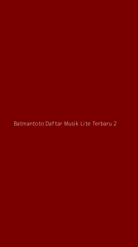 Tampilan Antarmuka Aplikasi Batmantoto Daftar Musik Lite Terbaru - 2
