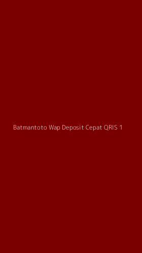 Tampilan Antarmuka Aplikasi Batmantoto Wap Deposit Cepat Qris - 1