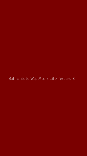 Tampilan Antarmuka Aplikasi Batmantoto Wap Musik Lite Terbaru - 3