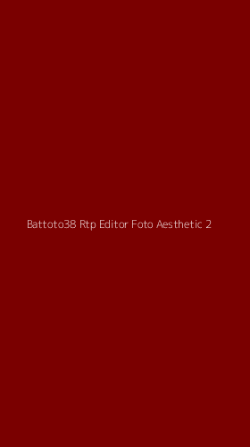 Tampilan Antarmuka Aplikasi Battoto38 Rtp Editor Foto Aesthetic - 2