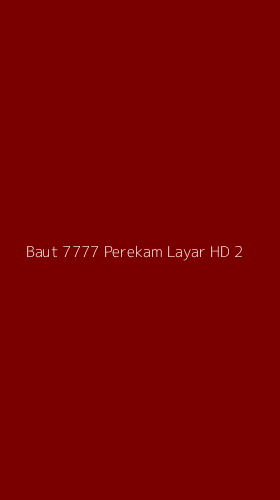 Tampilan Antarmuka Aplikasi Baut 7777 Perekam Layar Hd - 2