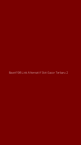 Tampilan Antarmuka Aplikasi Bavet198 Link Alternatif Slot Gacor Terbaru - 2