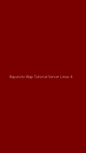 Tampilan Antarmuka Aplikasi Bayutoto Wap Tutorial Server Linux - 4