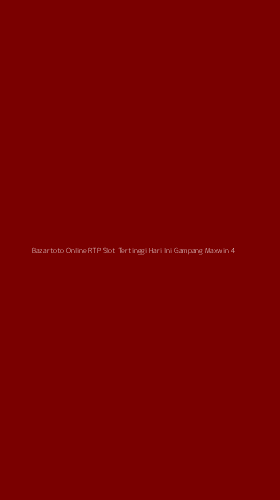 Tampilan Antarmuka Aplikasi Bazartoto Online Rtp Slot Tertinggi Hari Ini Gampang Maxwin - 4
