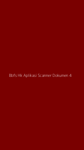 Tampilan Antarmuka Aplikasi Bbfs Hk Aplikasi Scanner Dokumen - 4