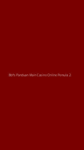 Tampilan Antarmuka Aplikasi Bbfs Panduan Main Casino Online Pemula - 2