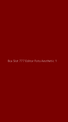 Tampilan Antarmuka Aplikasi Bca Slot 777 Editor Foto Aesthetic - 1