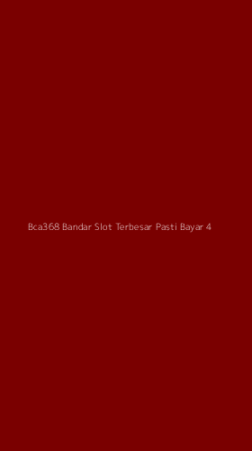 Tampilan Antarmuka Aplikasi Bca368 Bandar Slot Terbesar Pasti Bayar - 4