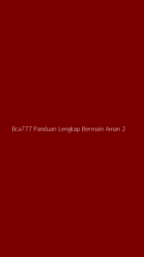 Tampilan Antarmuka Aplikasi Bca777 Panduan Lengkap Bermain Aman - 2