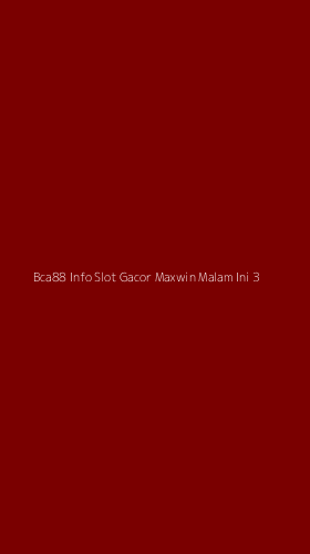 Tampilan Antarmuka Aplikasi Bca88 Info Slot Gacor Maxwin Malam Ini - 3